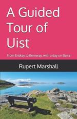 A Guided Tour of Uist: From Eriskay to Berneray, with a day on Barra