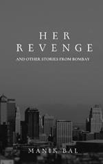Her Revenge: And Other Stories From Bombay
