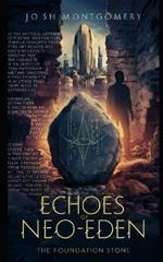 Echoes of Neo-Eden: The Foundation Stone