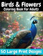 Birds & Flowers: Coloring Book For Adults