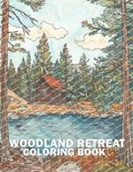 Woodland Retreat Coloring Book: A Coloring Adventure Filled with Bears, Canoes, Nature Spots for Mindful Stress Relief and Relaxation