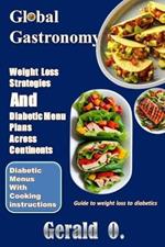 Global Gastronomy: Weight loss Strategies and Diabetic Menu Plans Across Continents