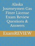 Alaska Journeymen Gas Fitter License Exam Review Questions & Answers