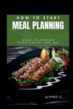 How to Start Meal Planning: Meal Planning Strategies for All