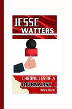 Jesse Watters: Chronicles of a Journalist
