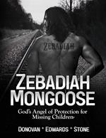 Zebadiah Mongoose: God's Angel of Protection for Missing Children