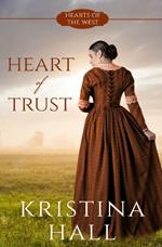 Heart of Trust (Hearts of the West, #1)