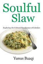 Soulful Slaw: Exploring the Cultural Significance of Coleslaw