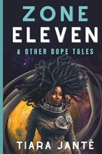 Zone Eleven & Other Dope Tales