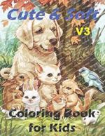 Cute and Soft V3: Kids Coloring Book: Easy and fun animal images and challenging ones to color.