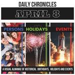 Daily Chronicles April 8: A Visual Almanac of Historical Events, Birthdays, and Holidays