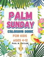 Palm sunday coloring book for kids: Lent Coloring Book For Kids Ages 2-6,3-5,4-8,5-12,6-15, Bible Coloring Book For Kids Ages 3-5,4-8,5-10, Christian Coloring Book For Kids Ages 2-4 And 4-8,5-12, Perfect Easter Basket Stuffer with Bunnies and lots more!