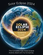 Solar Eclipse 2024 Kids' Guide: Explore the Sun, Moon, and Earth's Celestial Snack Time!