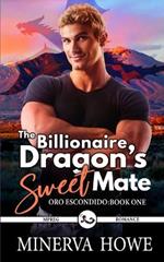 The Billionaire Dragon's Sweet Mate: A Dragon Shifter Romance