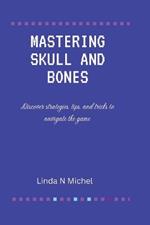Mastering Skull and Bones: Discover strategies, tips, and tricks to navigate the game