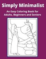 Simply Minimalist, An Easy Coloring Book for Adults, Beginners and Seniors: Boho Style Botanicals for Creativity & Stress Reduction