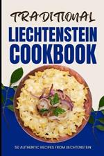 Traditional Liechtenstein Cookbook: 50 Authentic Recipes from Liechtenstein