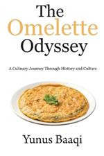 The Omelette Odyssey: A Culinary Journey Through History and Culture