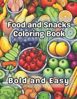 Food and Snacks Coloring Book Bold and Easy: 40 Images 8.5x11 Treats, Meals, Yummy, Tasty Mindful Coloring and Stress Relief for Kids, Teens, Adults, and Seniors