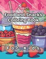 Food and Snacks Coloring Book for Kids: 40 Images 8.5x11 Treats, Meals, Yummy, Tasty Mindful Coloring and Stress Relief for Boys and Girls