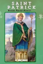 The Saint Patrick Novena Prayer Booklet: Irish Hero of Faith