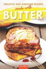 Creative and Awesome Recipes Made with Butter: Creating Dishes That Everyone Will Love