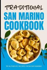 Traditional San Marino Cookbook: 50 Authentic Recipes from San Marino