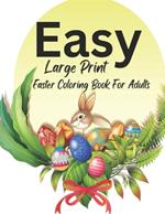 Easy Large Print Easter Coloring Book For Adults: Over 50+ Simple and Relaxing Designs for Adults and Seniors with Easter Themed, Decorated Easter Egg Baskets, Lovely Spring Flowers And More