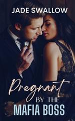 Pregnant by the Mafia Boss: A forbidden age gap mafia romance
