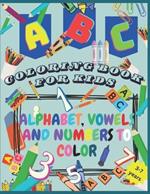 ABC Coloring Book for Kids: Color the fun world of the alphabet, vowels and numbers.