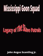 Mississippi Goon Squad: Legacy of The Slave Patrols