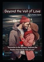 Beyond the Veil of Love: 