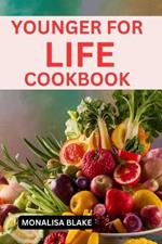 Younger for Life Diet Cookbook: Healthy and Delicious Recipes for Autojuvenation to Help Unlock Secrets for Youthful Glow