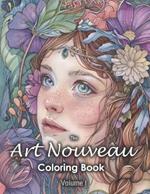 The Art Nouveau Coloring Book: Volume 1 (Calming Art for Women, Men and Teens, Relaxation, Stress and Anxiety Relief )