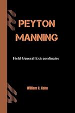 Peyton Manning: Field General Extraordinaire