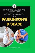 Promoting Wellness And Participation: A Guide To Living Well With Parkinson's Disease