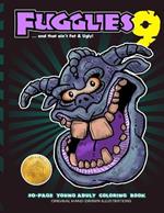 Fugglies 9 Coloring Book ... and that ain't Fat & Ugly!: Original Illustrations l Young Adult Coloring Book of Big-Head whimsical monsters, beasts, and zombies.