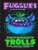 Fugglies Internet Trolls Coloring Book ... and that ain't Fat & Ugly!: Original Illustrations l Young Adult Coloring Book of Big-Head whimsical Internet Trolls.