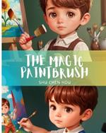 The Magic Paintbrush: Unlock Creativity with 'The Magic Paintbrush': Where Imagination Meets Reality!