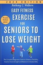 Easy Fitness Exercise for Seniors to Lose Weight: The Complete Beginners Guide to Enhance Flexibility, Improve Core strength and Balance 6 minutes Daily