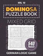 Dominosa Puzzle Book For Adults: 540 Brain-Teasing Puzzles For Solitary Fun, Challenge Your Logic Skills With Mixed Grid Brainteasers, Single Player Game, Full Solutions Included, Vol 13