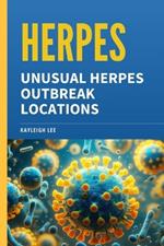 Herpes: Unusual Herpes Outbreak Locations: Herpes Book - HSV 1 and HSV 2