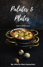 Palates & Plates: Over A 100 Recipes