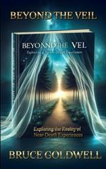 Beyond the Veil: Exploring the Reality of Near-Death Experiences