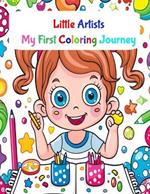 Little Artists: My First Coloring Journey