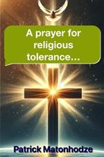 A prayer for religious tolerance.: Love conquers all.