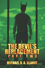 The Devil's Replacement: Part Two