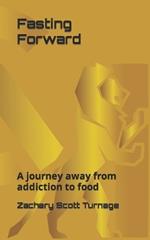 Fasting Forward: A journey away from addiction to food