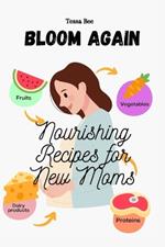 Bloom Again: Nourishing Recipes for New Moms