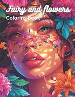 Flower and fairy coloring book: Fantasy Flower and fairy coloring book for adults